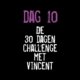 Dag 10 van de 30 Dagen Challenge met Vincent